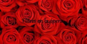 Flores en la ópera - Cinco escenas con flores en la ópera 1 Flores en la opera